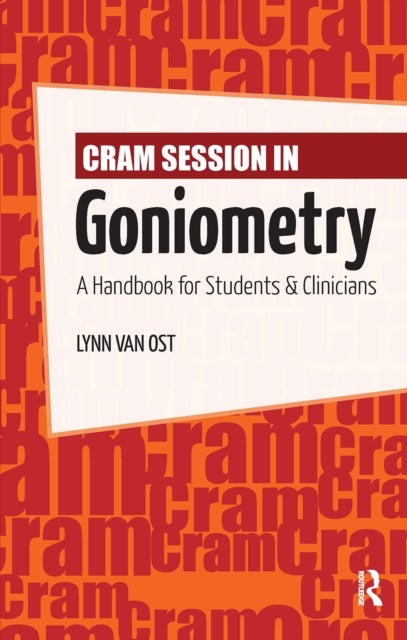 Cram Session in Goniometry - A Handbook for Students and Clinicians