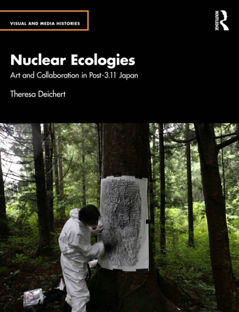 Nuclear Ecologies - Art and Collaboration in Post-3.11 Japan