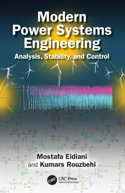 Modern Power Systems Engineering - Analysis, Stability, and Control