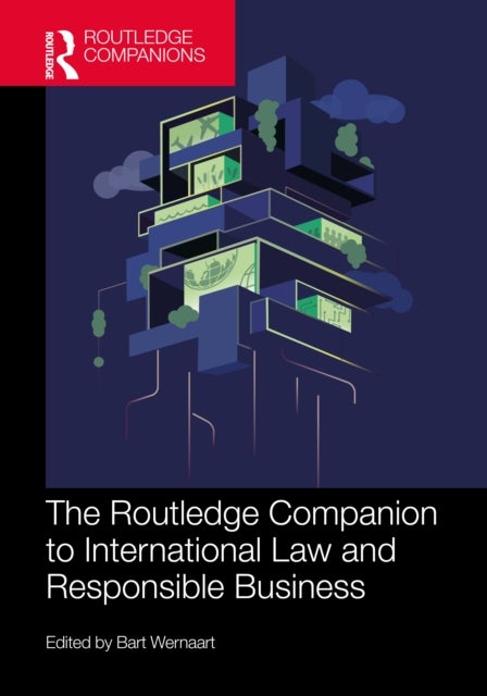 The Routledge Companion to International Law and Responsible Business