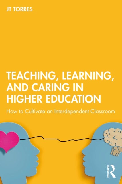 Teaching, Learning, and Caring in Higher Education - How to Cultivate an Interdependent Classroom