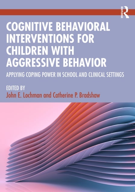 Cognitive Behavioral Interventions for Children with Aggressive Behavior - Applying Coping Power in School and Clinical Settings