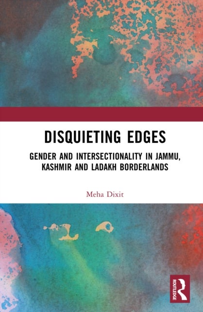 Disquieting Edges - Gender and Intersectionality in Jammu, Kashmir and Ladakh Borderlands