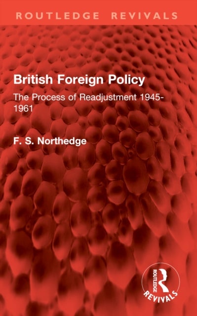 British Foreign Policy - The Process of Readjustment 1945-1961