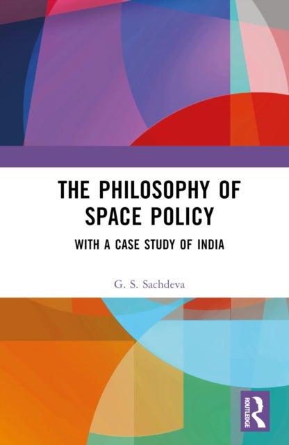The Philosophy of Space Policy - With a Case Study of India