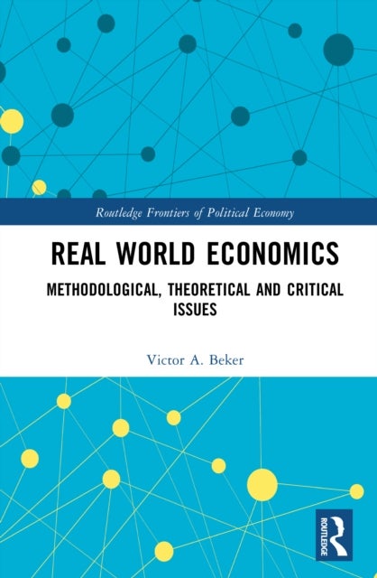 Real World Economics - Methodological, Theoretical, and Critical Issues
