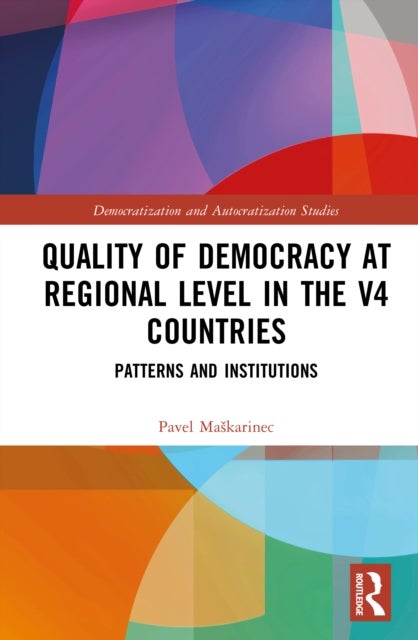 Quality of Democracy at Regional Level in the V4 Countries - Patterns and Institutions