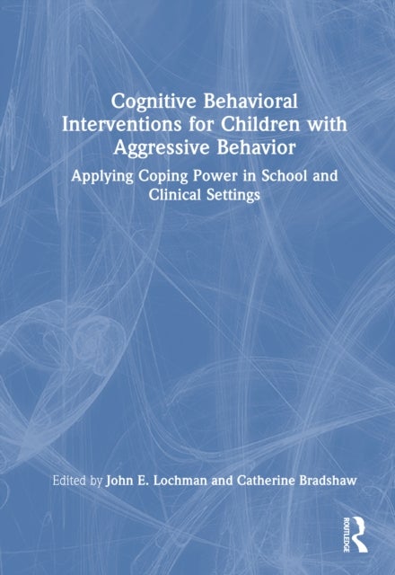 Cognitive Behavioral Interventions for Children with Aggressive Behavior - Applying Coping Power in School and Clinical Settings
