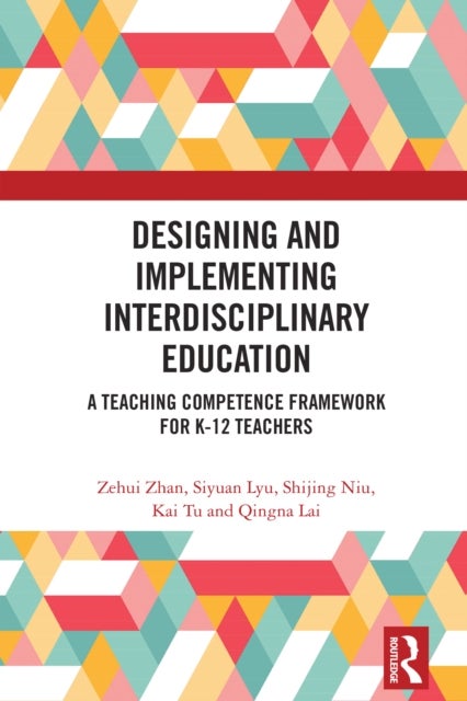 Designing and Implementing Interdisciplinary Education - A Teaching Competence Framework for K-12 Teachers