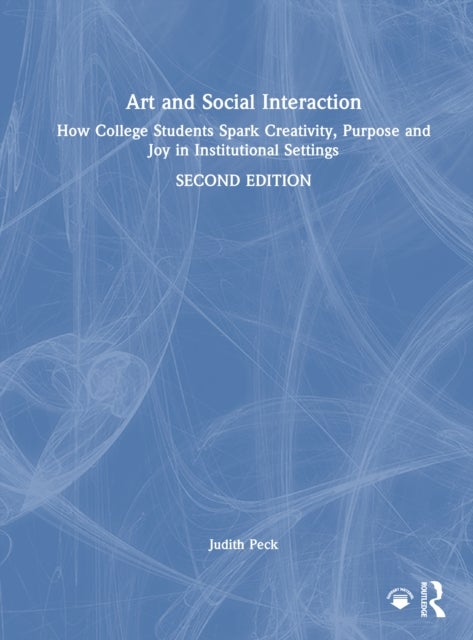 Art and Social Interaction - How College Students Spark Creativity, Purpose and Joy in Institutional Settings