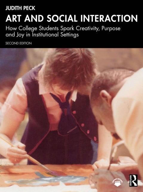Art and Social Interaction - How College Students Spark Creativity, Purpose and Joy in Institutional Settings