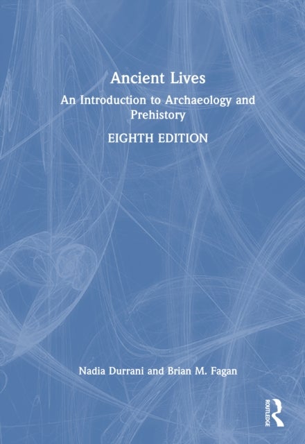 Ancient Lives - An Introduction to Archaeology and Prehistory