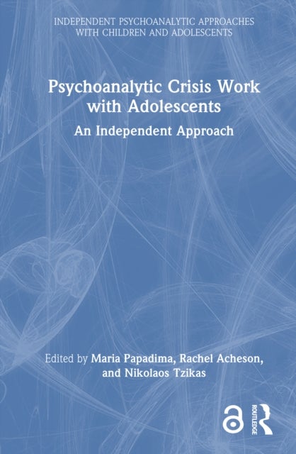 Psychoanalytic Crisis Work with Adolescents - An Independent Approach