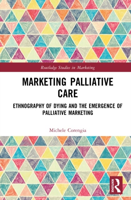 Marketing Palliative Care - Ethnography of Dying and the Emergence of Palliative Marketing