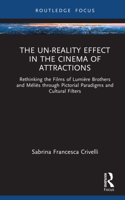 The Un-Reality Effect in the Cinema of Attractions - Rethinking the Films of Lumiere Brothers and Melies through Pictorial Paradigms and Cultural Filters
