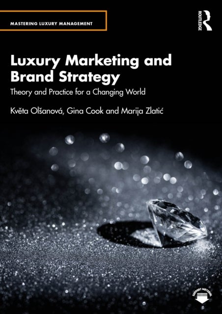 Luxury Marketing and Brand Strategy - Theory and Practice for a Changing World