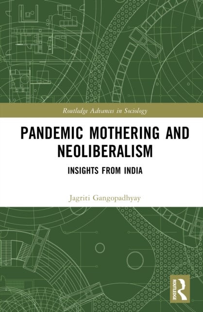 Pandemic Mothering and Neoliberalism - Insights from India