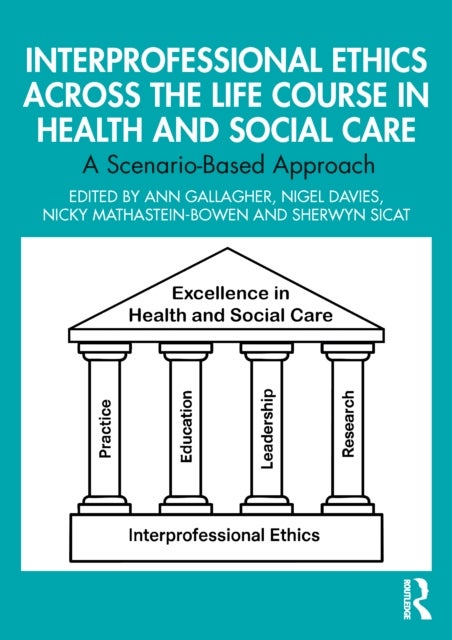 Interprofessional Ethics Across the Life Course in Health and Social Care - A Scenario-Based Approach