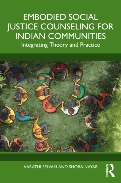 Embodied Social Justice Counseling for Indian Communities - Integrating Theory and Practice