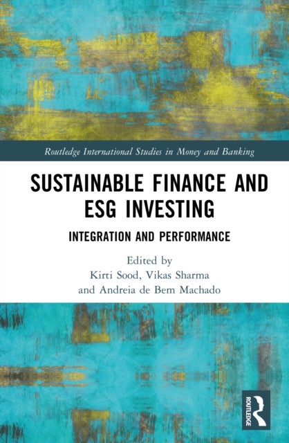 Sustainable Finance and ESG Investing - Integration and Performance