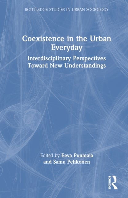 Coexistence in the Urban Everyday - Interdisciplinary Perspectives Toward New Understandings