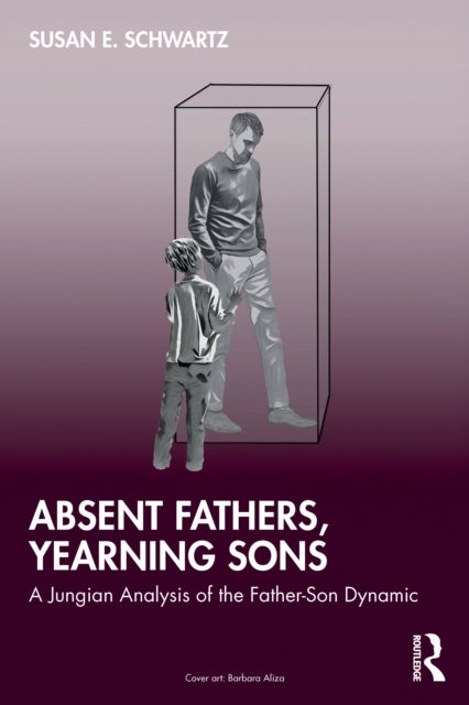 Absent Fathers, Yearning Sons - A Jungian Analysis of the Father-Son Dynamic