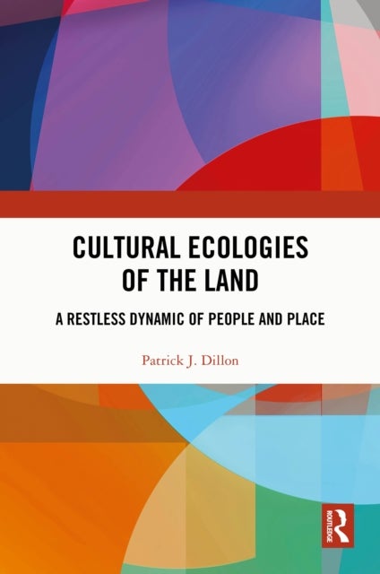 Cultural Ecologies of the Land - A Restless Dynamic of People and Place