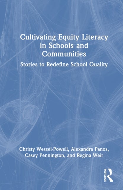Cultivating Equity Literacy in Schools and Communities - Stories to Redefine School Quality
