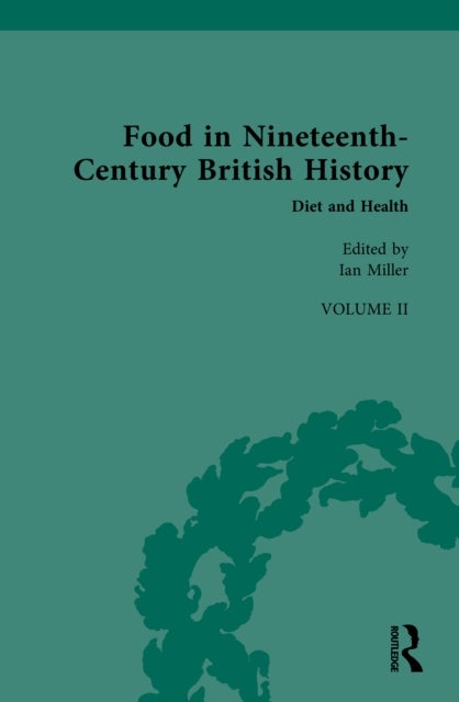 Food in Nineteenth-Century British History - Volume II: Diet and Health