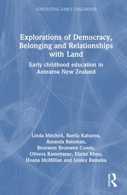 Explorations of Democracy, Belonging and Relationships with Land - Early childhood education in Aotearoa New Zealand