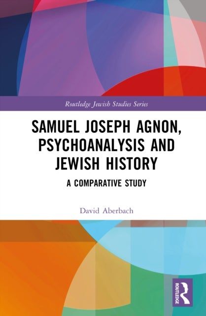 Samuel Joseph Agnon, Psychoanalysis and Jewish History - A Comparative Study