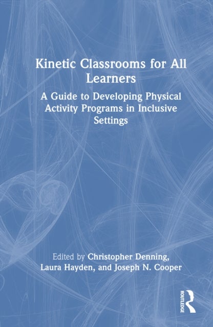 Kinetic Classrooms for All Learners - A Guide to Developing Physical Activity Programs in Inclusive Settings