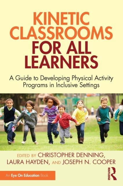 Kinetic Classrooms for All Learners - A Guide to Developing Physical Activity Programs in Inclusive Settings