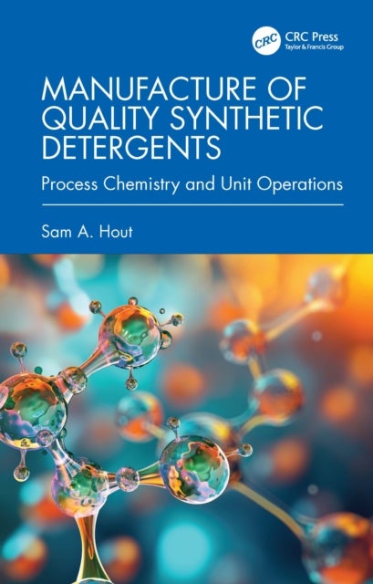 Manufacture of Quality Synthetic Detergents - Process Chemistry and Unit Operations