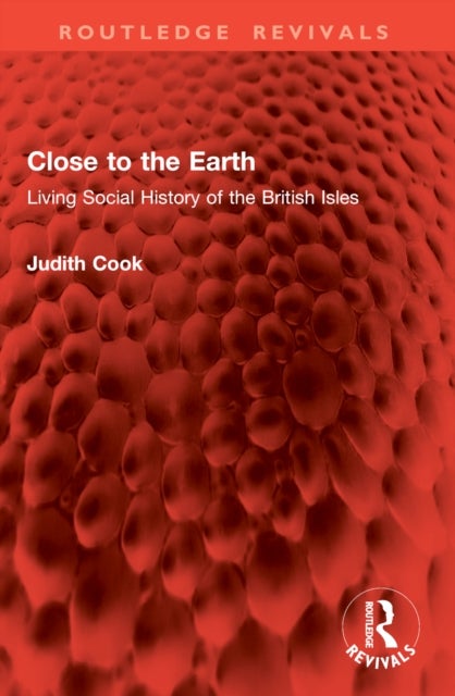 Close to the Earth - Living Social History of the British Isles