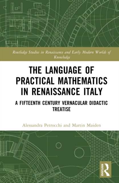 The Language of Practical Mathematics in Renaissance Italy - A Fifteenth Century Vernacular Didactic Treatise