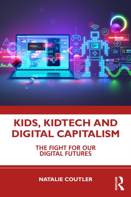 Kids, KidTech and Digital Capitalism - The Fight for Our Digital Futures
