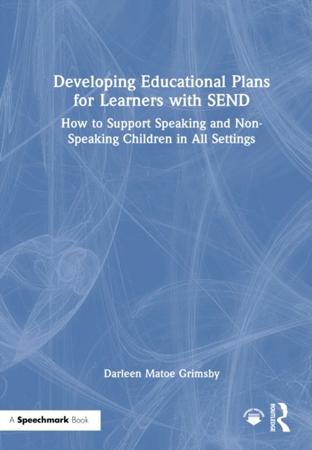 Developing Educational Plans for Learners with SEND - How to Support Speaking and Non-Speaking Children in All Settings