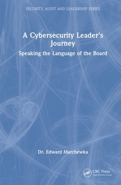 A Cybersecurity Leader's Journey - Speaking the Language of the Board