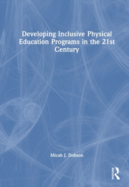 Developing Inclusive Physical Education Programs in the 21st Century