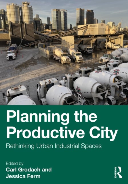 Planning the Productive City - Rethinking Urban Industrial Spaces