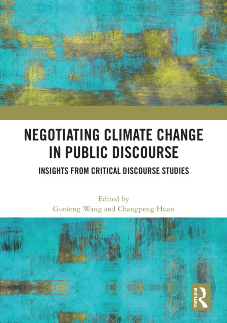 Negotiating Climate Change in Public Discourse - Insights from Critical Discourse Studies