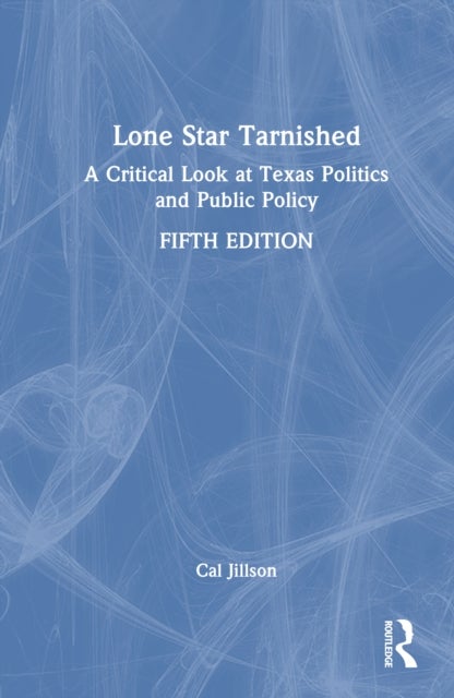 Lone Star Tarnished - A Critical Look at Texas Politics and Public Policy