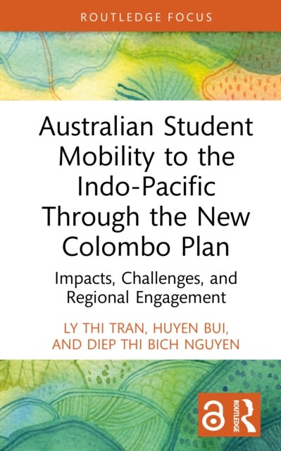Australian Student Mobility to the Indo-Pacific Through the New Colombo Plan - Impacts, Challenges, and Regional Engagement