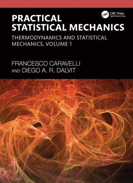 Practical Statistical Mechanics - Thermodynamics and Statistical Mechanics, Volume 1