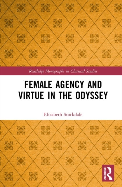 Female Agency and Virtue in the Odyssey