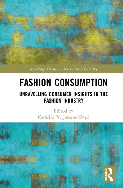 Fashion Consumption - Unravelling Consumer Insights in the Fashion Industry