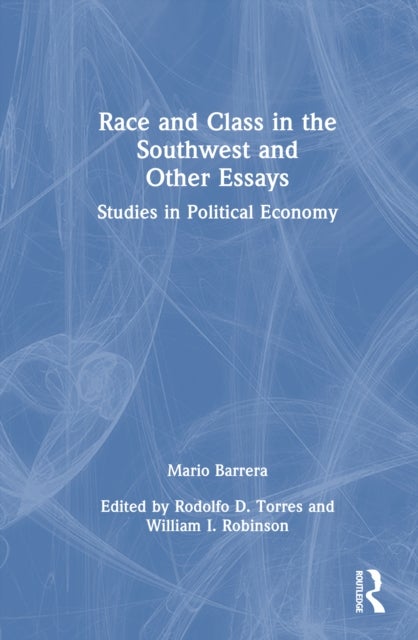 Race and Class in the Southwest and Other Essays - Studies in Political Economy