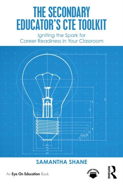 The Secondary Educator's CTE Toolkit - Igniting the Spark for Career Readiness in Your Classroom