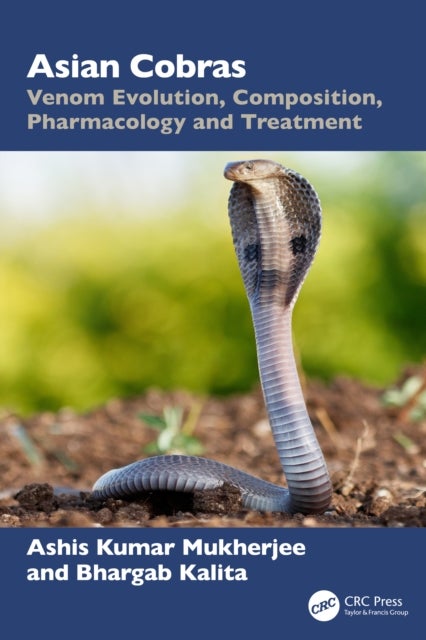 Asian Cobras - Venom Evolution, Composition, Pharmacology and Treatment